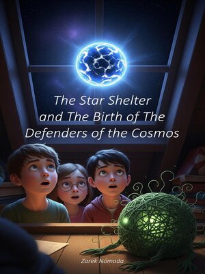 cover image of The Star Shelter and the Birth of the Defenders of the Cosmos